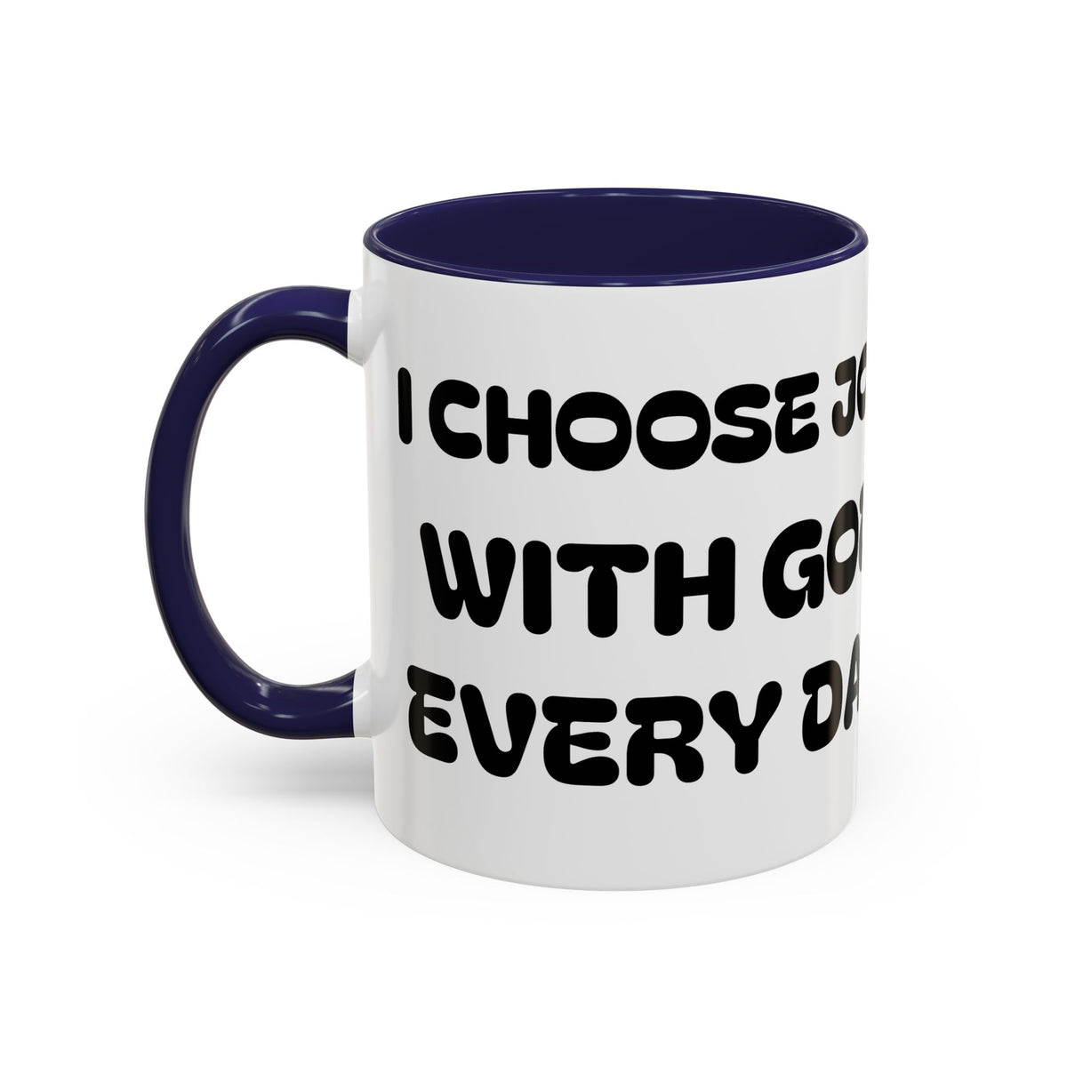 I Choose Joy With God Every Day — Christian Coffee Mug —  Accent Mug (11/15oz)