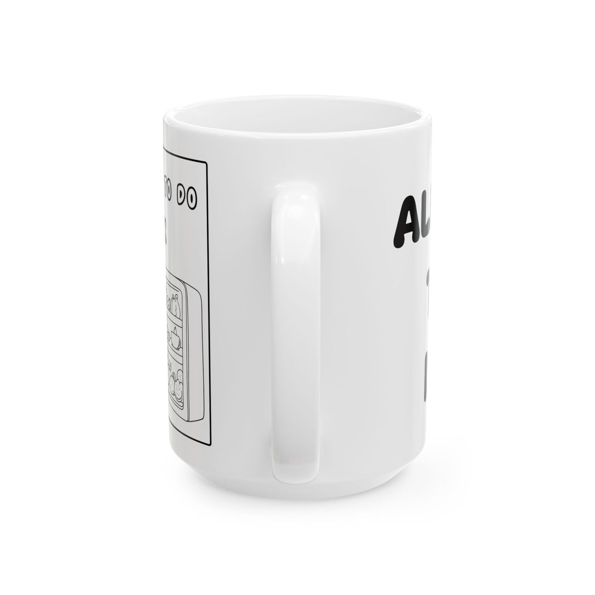 All I Have To Do Is Ask — Ceramic Mug — Funny  Cute Dog Illustration — Coffee Tea Cup (11oz/15oz)