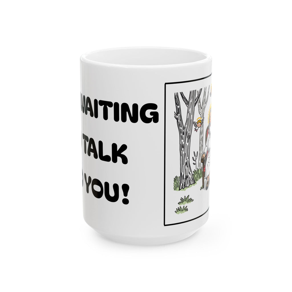 God Waiting To Talk To You — Ceramic Mug  — Coffee Cup (11oz & 15oz)