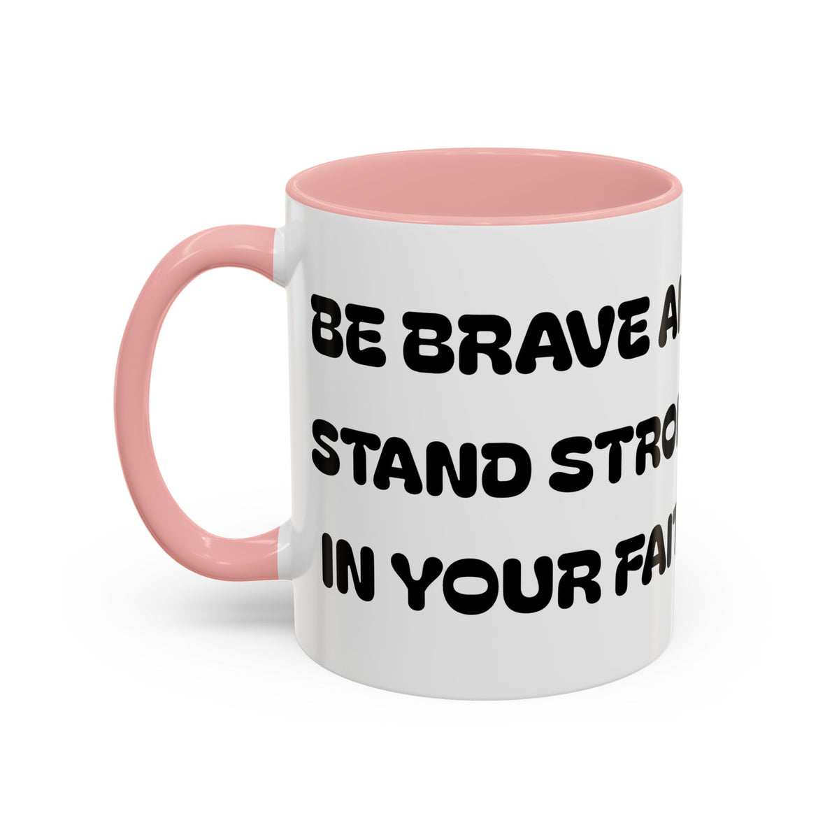 Be Brave and Stand Strong in Your Faith — Accent Coffee Mug