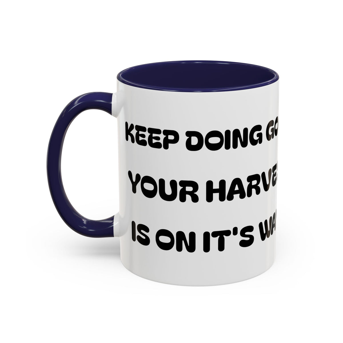 Keep Doing Good  Your Harvest Is On It's Way — Coffee Mug —  Accent Mug