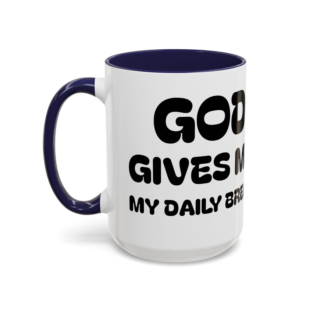 God Gives Me My Daily Bread — Daily Bread Accent Coffee Mug —  Inspirational Christian Mug