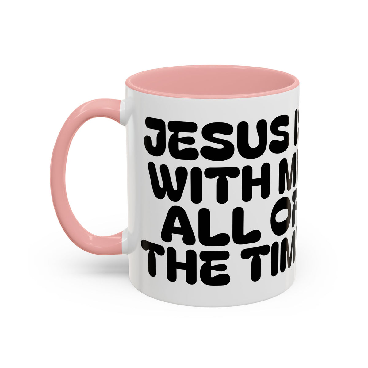 Jesus Is With Me All of the Time II — Accent Coffee Mug — Faith-Based Christian Inspirational Mug (11/15oz)