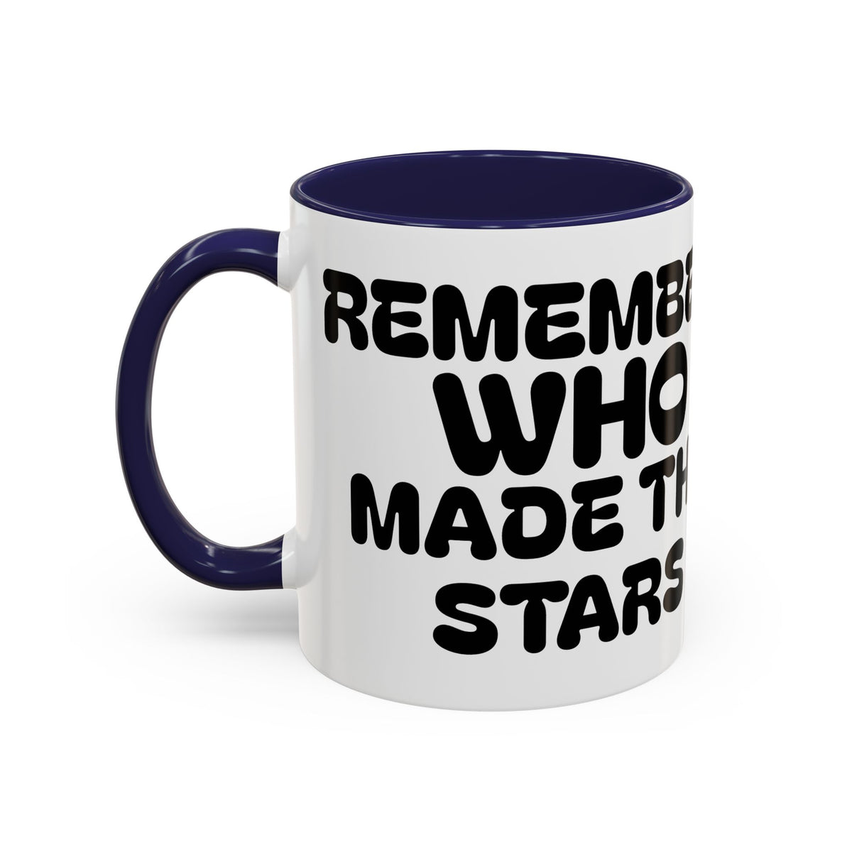Remember WHO Made The Stars – Inspirational Accent Coffee Mug (11/15oz)