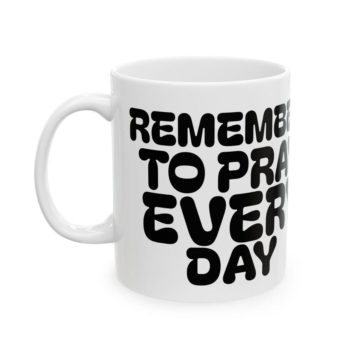 Remember to Pray Every Day - Faith Prayer Ceramic Mug –  Inspirational Coffee Cup
