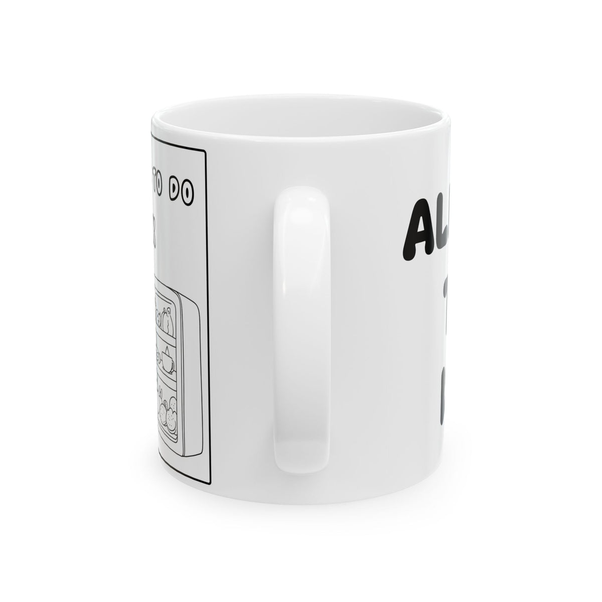 All I Have To Do Is Ask — Ceramic Mug — Funny  Cute Dog Illustration — Coffee Tea Cup (11oz/15oz)