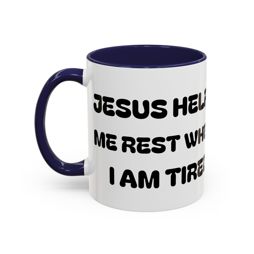 Jesus Helps Me Rest When Im Tired — Religious Accent Coffee Mug —