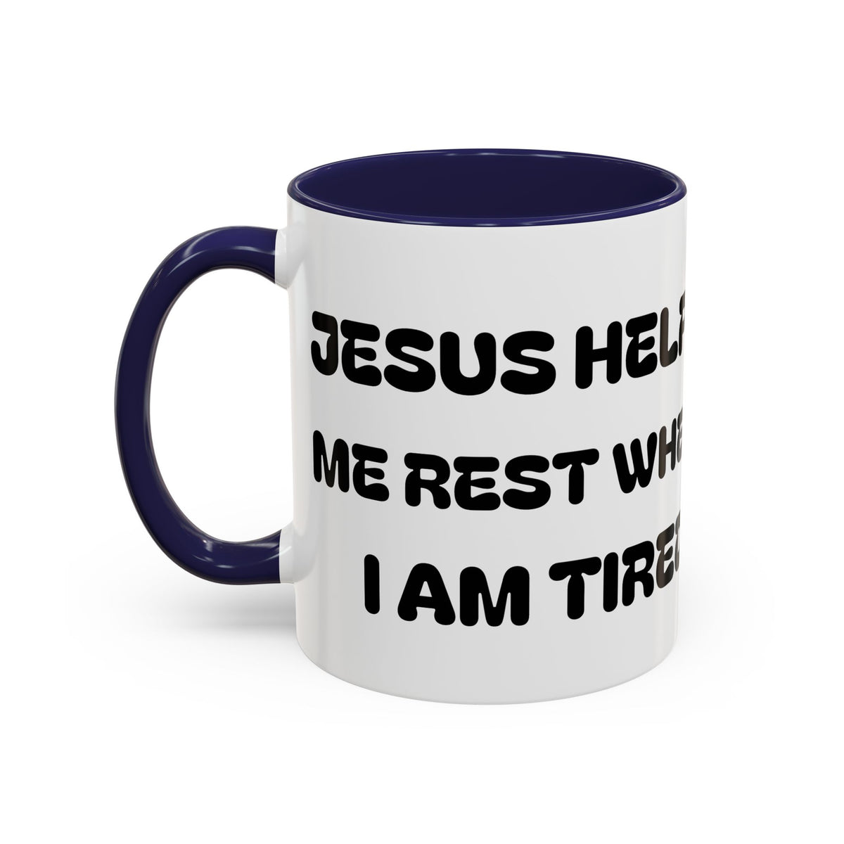 Jesus Helps Me Rest When Im Tired — Religious Accent Coffee Mug —