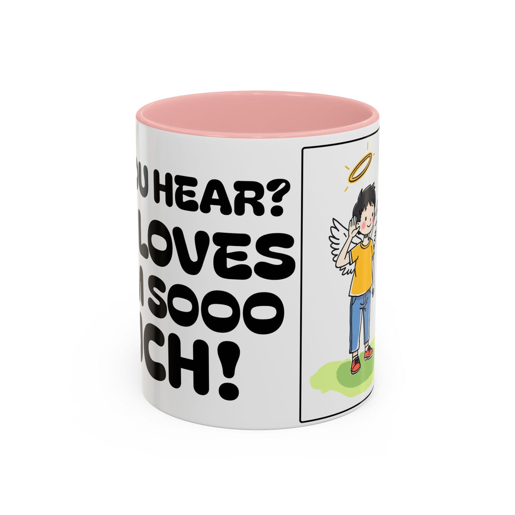 Did You Hear? God Loves Them Sooo Much! - Inspirational Coffee Mug