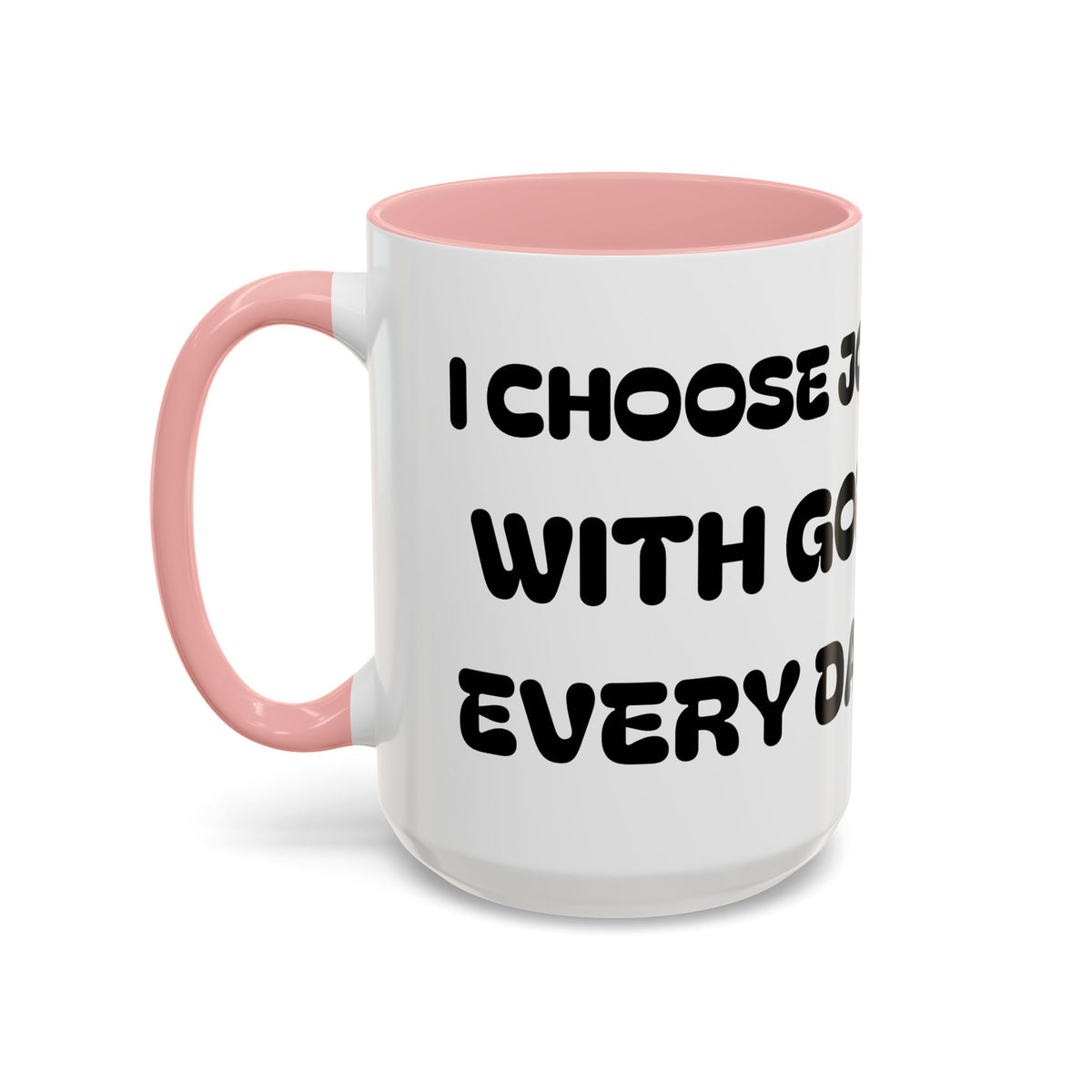 I Choose Joy With God Every Day II — Christian Coffee Mug —  Accent Mug (11/15oz)