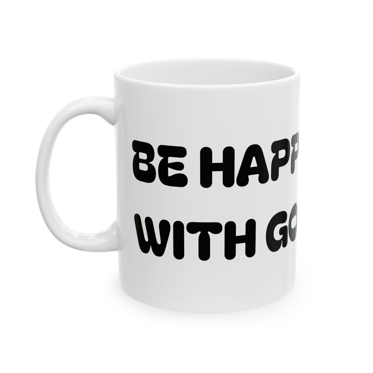 Be Happy With God Ceramic Mug — Cute Christian Faith Coffee Cup (11oz & 15oz)