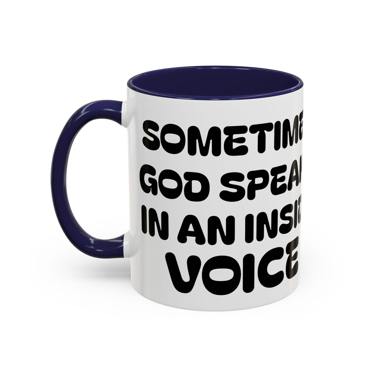 Sometimes God Speaks in an Inside Voice  -  Inspirational Coffee Mug