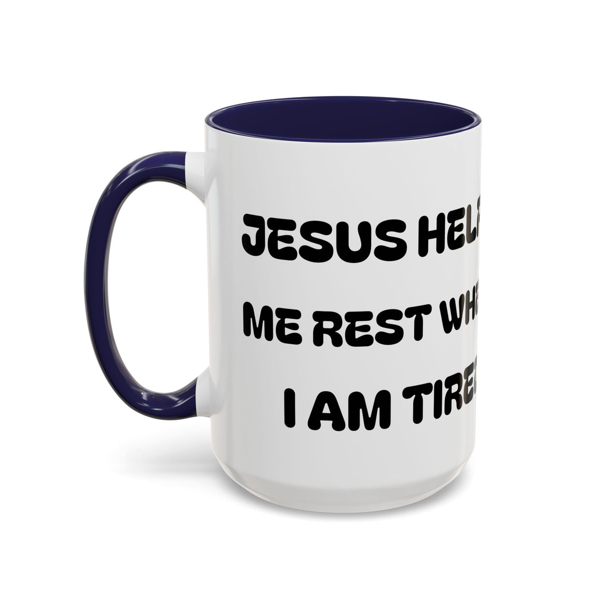 Jesus Helps Me Rest When Im Tired — Religious Accent Coffee Mug —