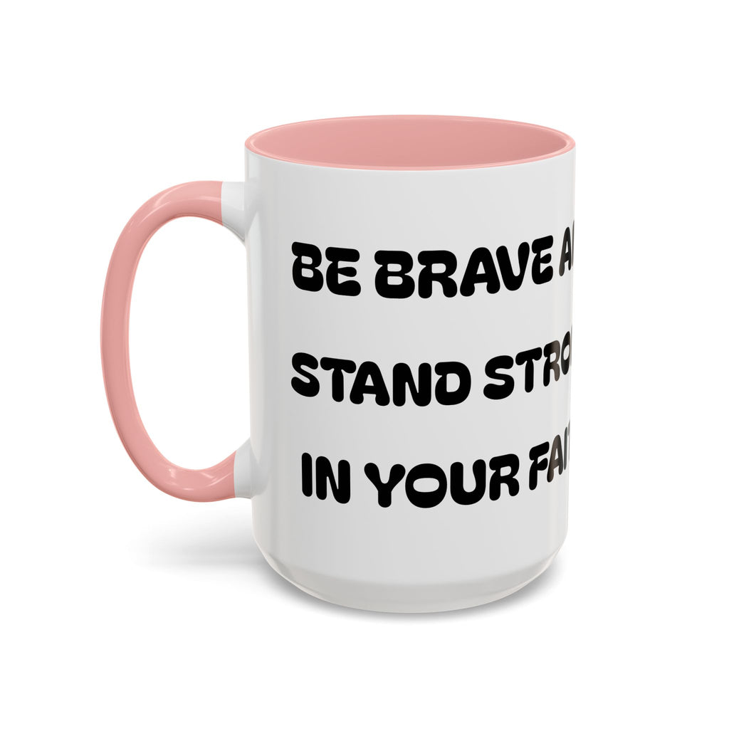 Be Brave and Stand Strong in Your Faith — Accent Coffee Mug