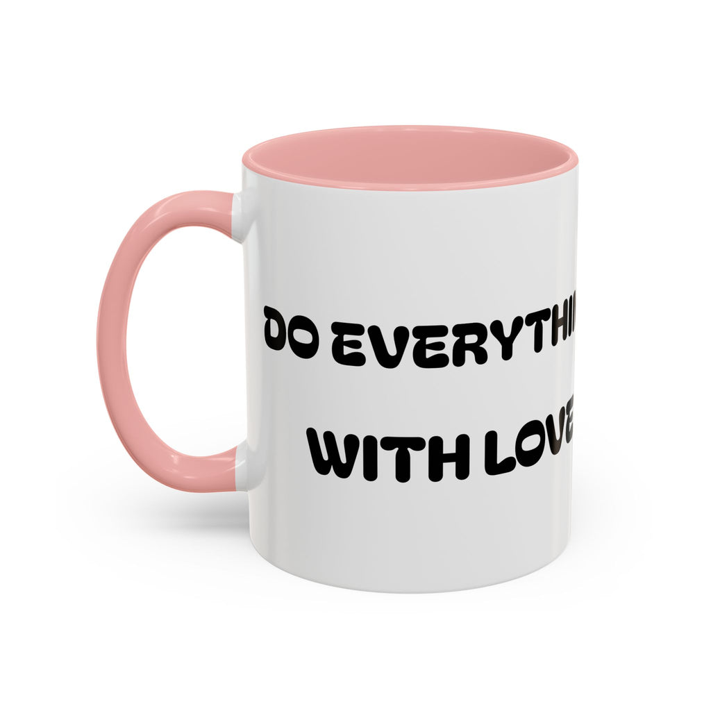 Do Everything With Love II —  Accent Coffee Mug — Inspirational Kid-Friendly Ceramic Mug (11/15oz)