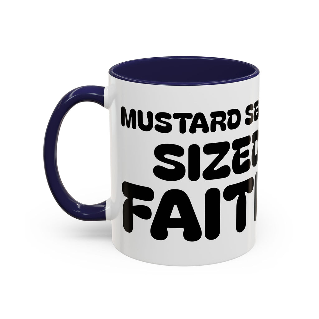 Mustard Seed Sized Faith — Accent Coffee Mug —  Inspirational Christian Mug (11/15oz)