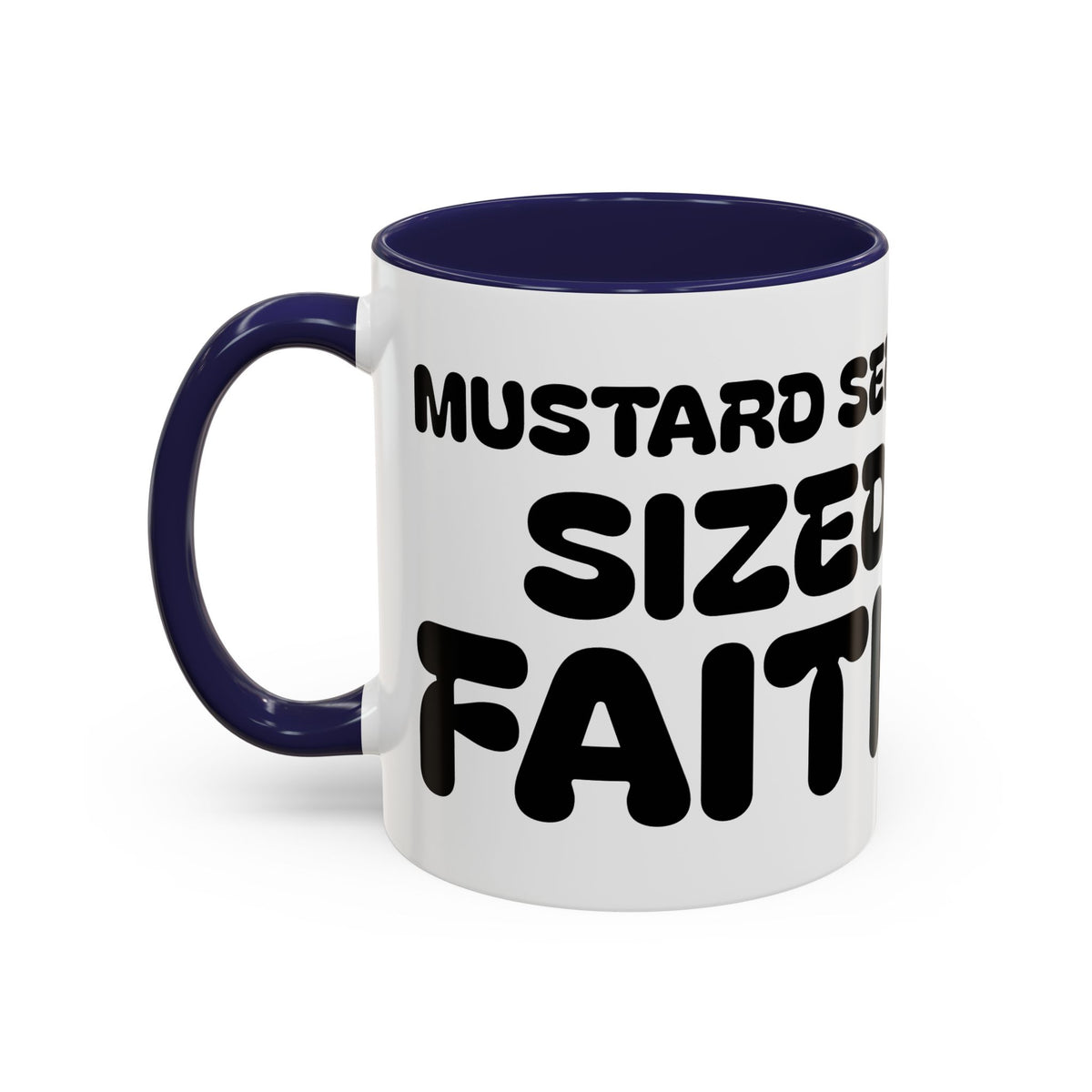 Mustard Seed Sized Faith — Accent Coffee Mug —  Inspirational Christian Mug (11/15oz)