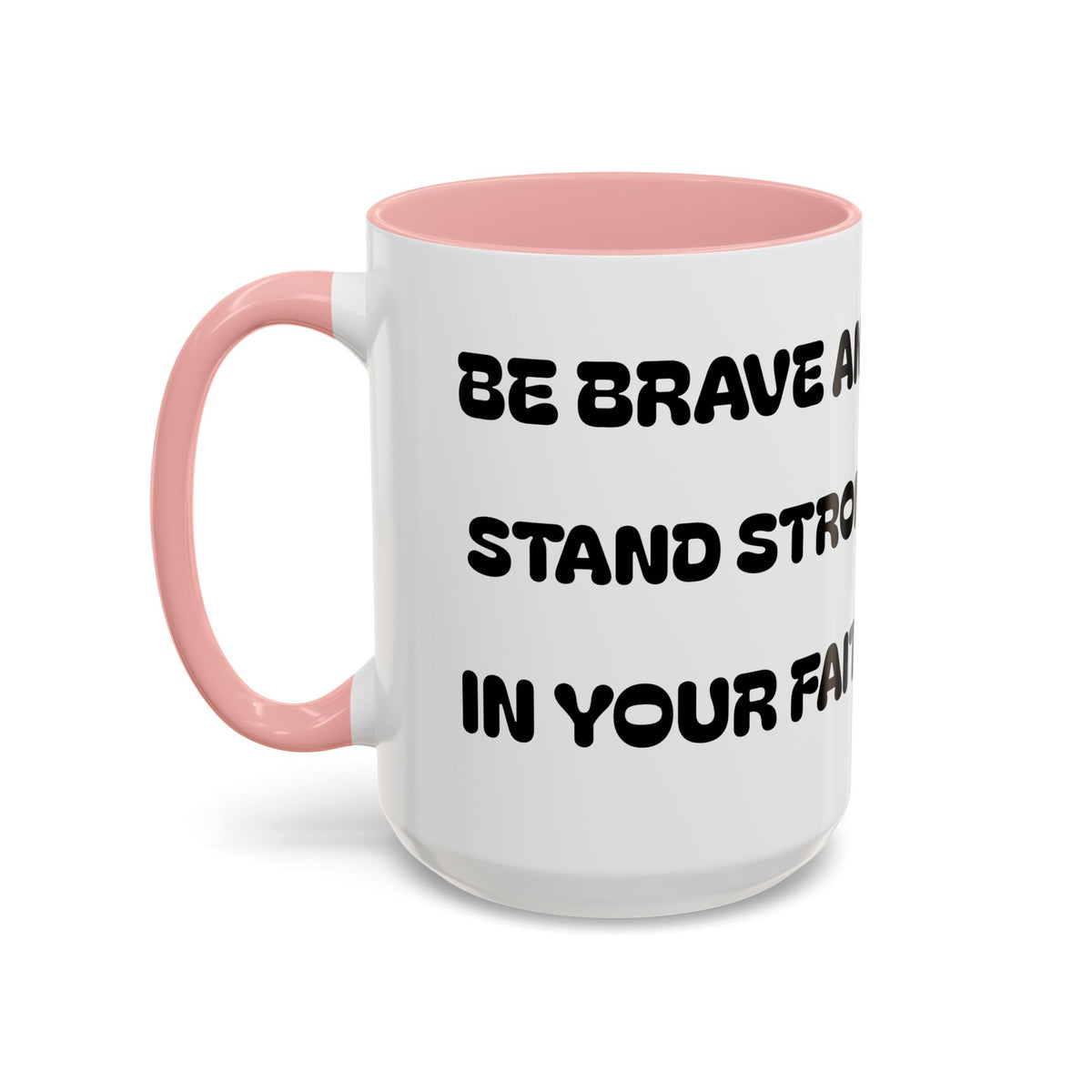 Be Brave and Stand Strong in Your Faith II —  Accent Coffee Mug