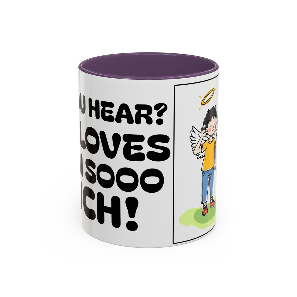 Did You Hear? God Loves Them Sooo Much! - Inspirational Coffee Mug
