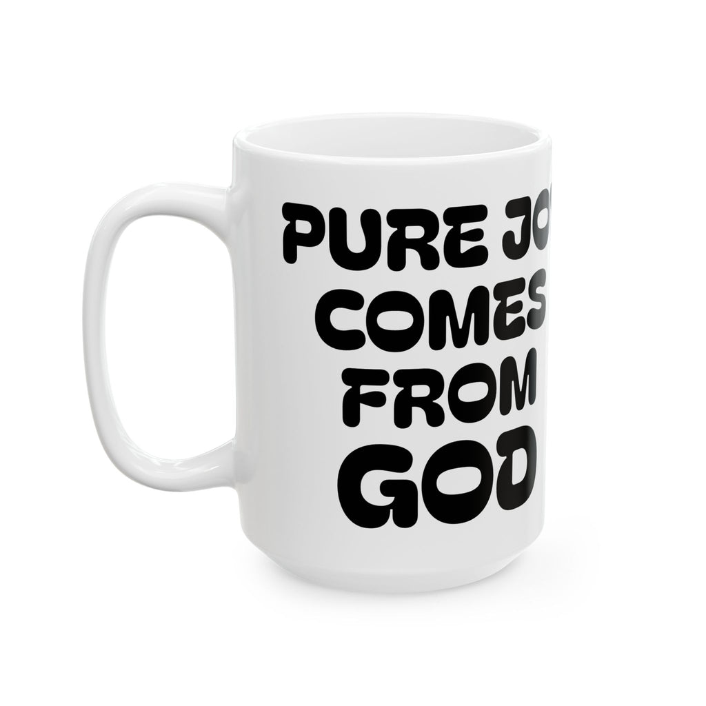 Pure Joy Comes From God Ceramic Mug — Inspirational Faith Coffee Cup (11oz/15oz)
