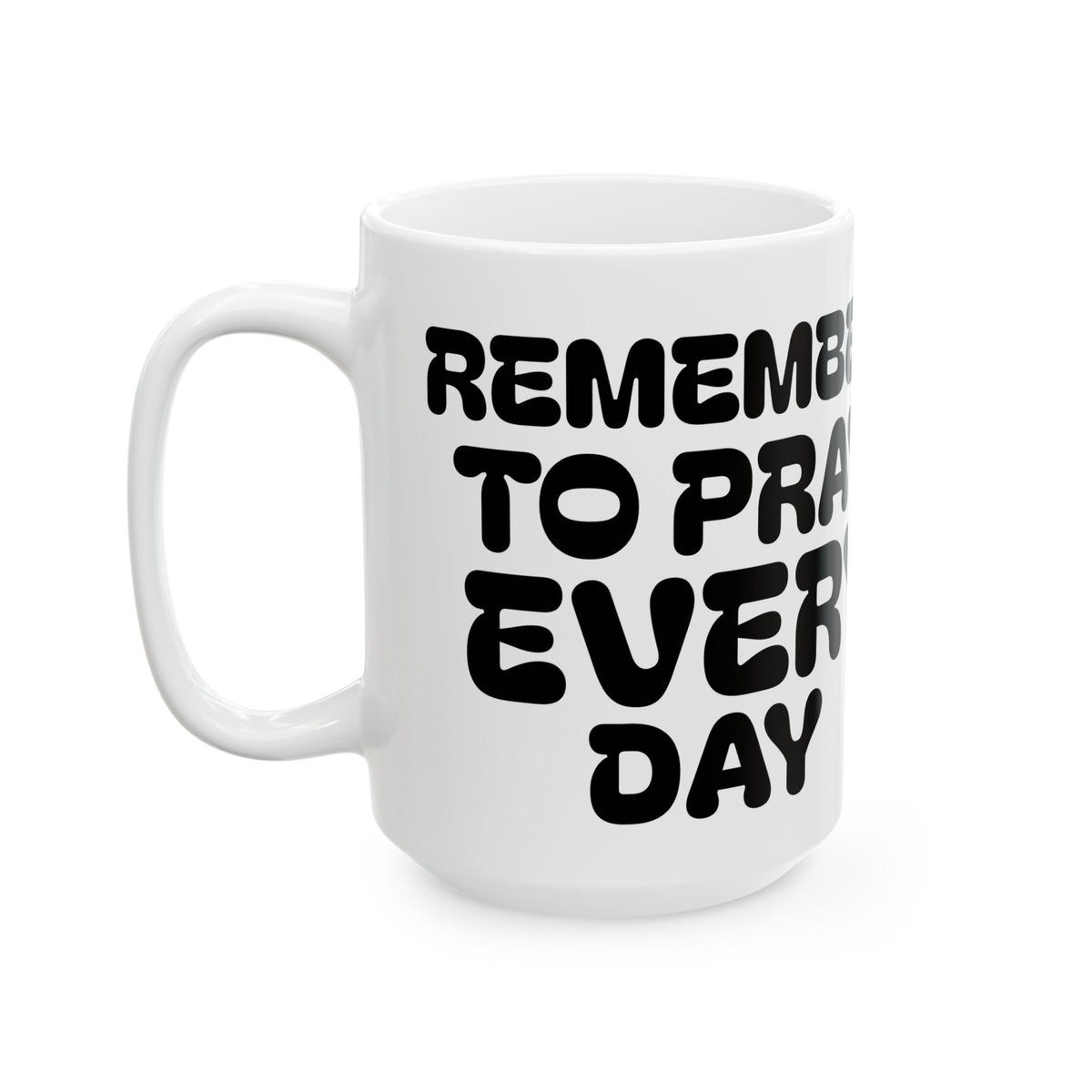 Remember to Pray Every Day - Faith Prayer Ceramic Mug –  Inspirational Coffee Cup