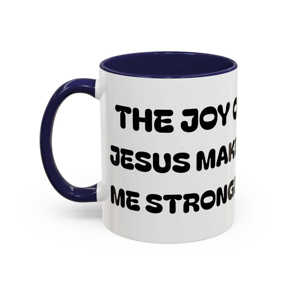 The Joy of Jesus Makes Me Stronger II — Religious Coffee Mug —  Accent Mug