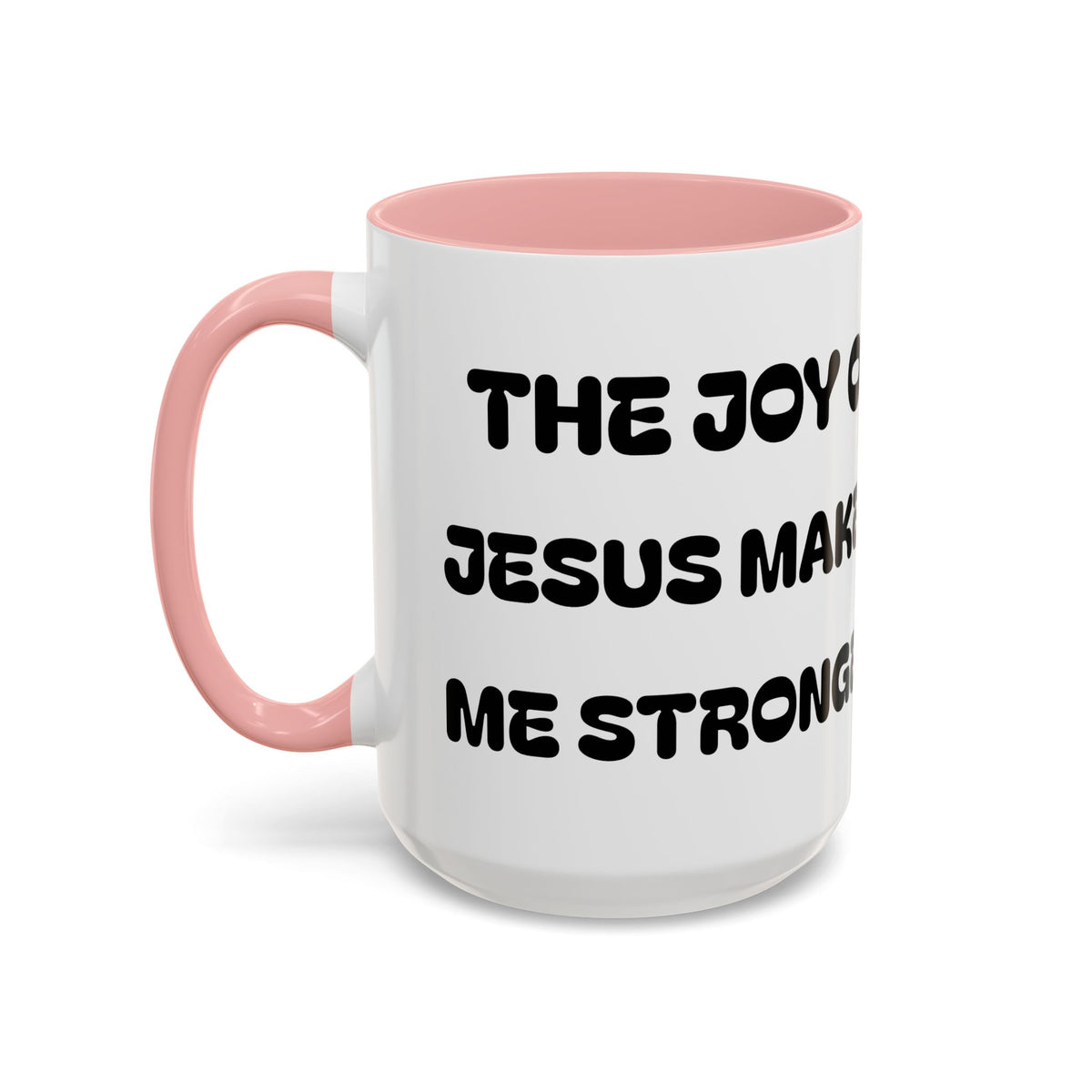 The Joy of Jesus Makes Me Stronger II — Religious Coffee Mug —  Accent Mug