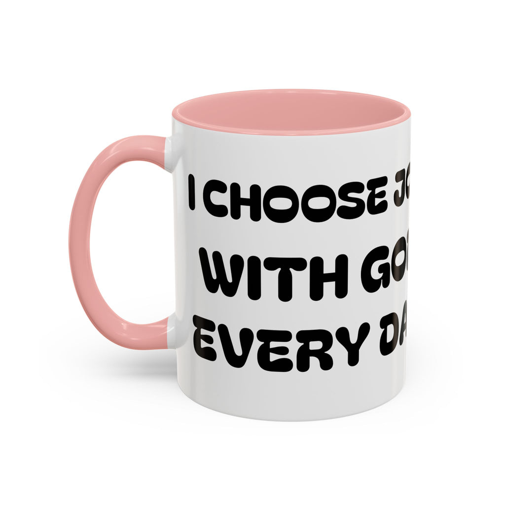 I Choose Joy With God Every Day — Christian Coffee Mug —  Accent Mug (11/15oz)