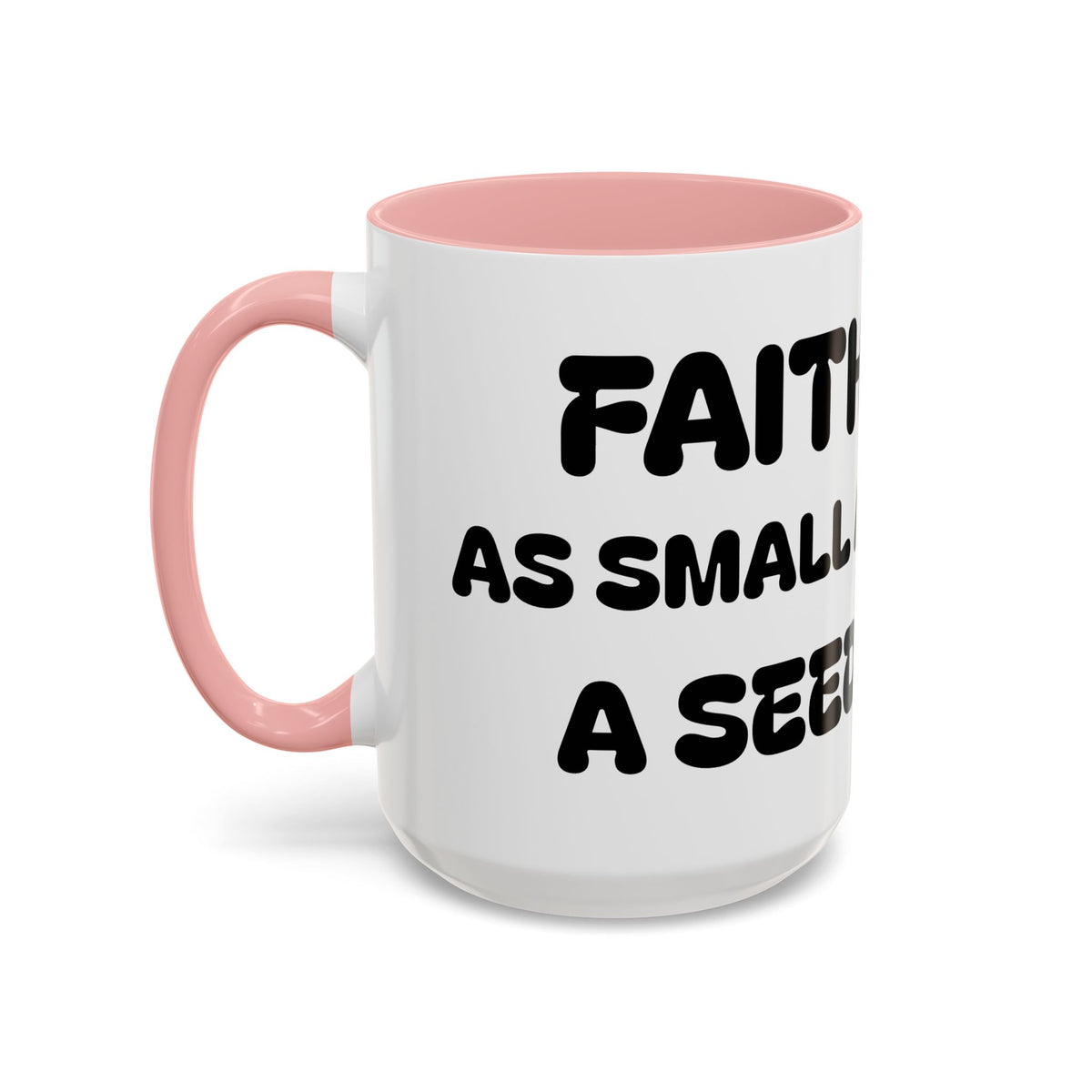 Faith As Small As A Seed — Accent Coffee Mug — Inspirational Christian Coffee Cup (11oz & 15oz)