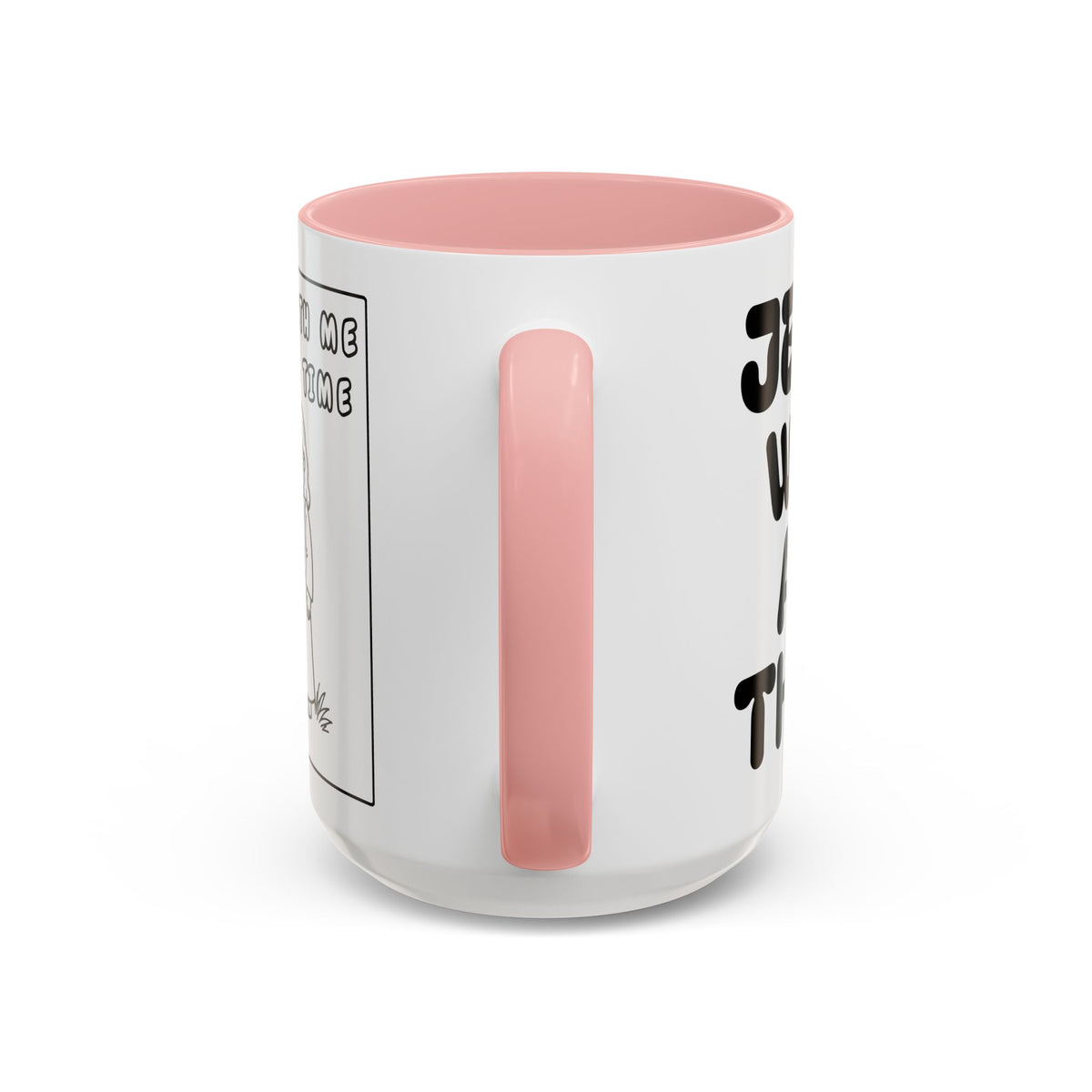Jesus Is With Me All of the Time — Accent Coffee Mug — Faith-Based Christian Inspirational Mug (11/15oz)