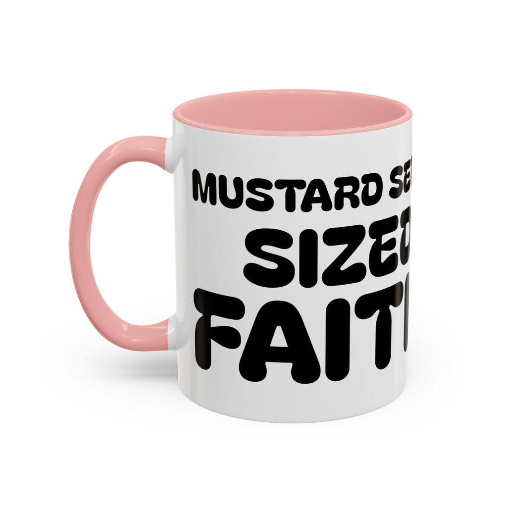 Mustard Seed Sized Faith — Accent Coffee Mug —  Inspirational Christian Mug (11/15oz)