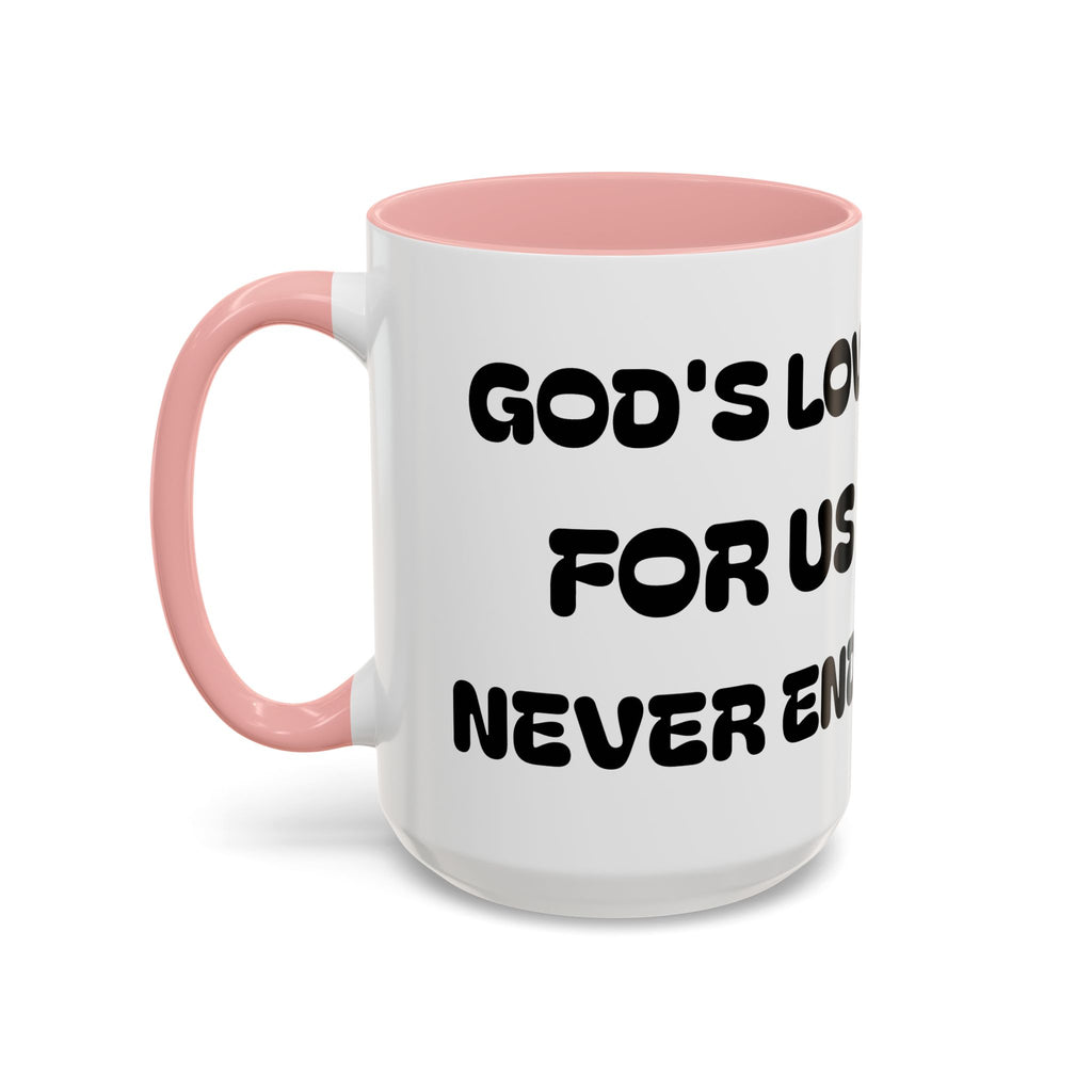 Gods Love For US Never Ends — Inspirational Accent Mug —  (11/15oz)