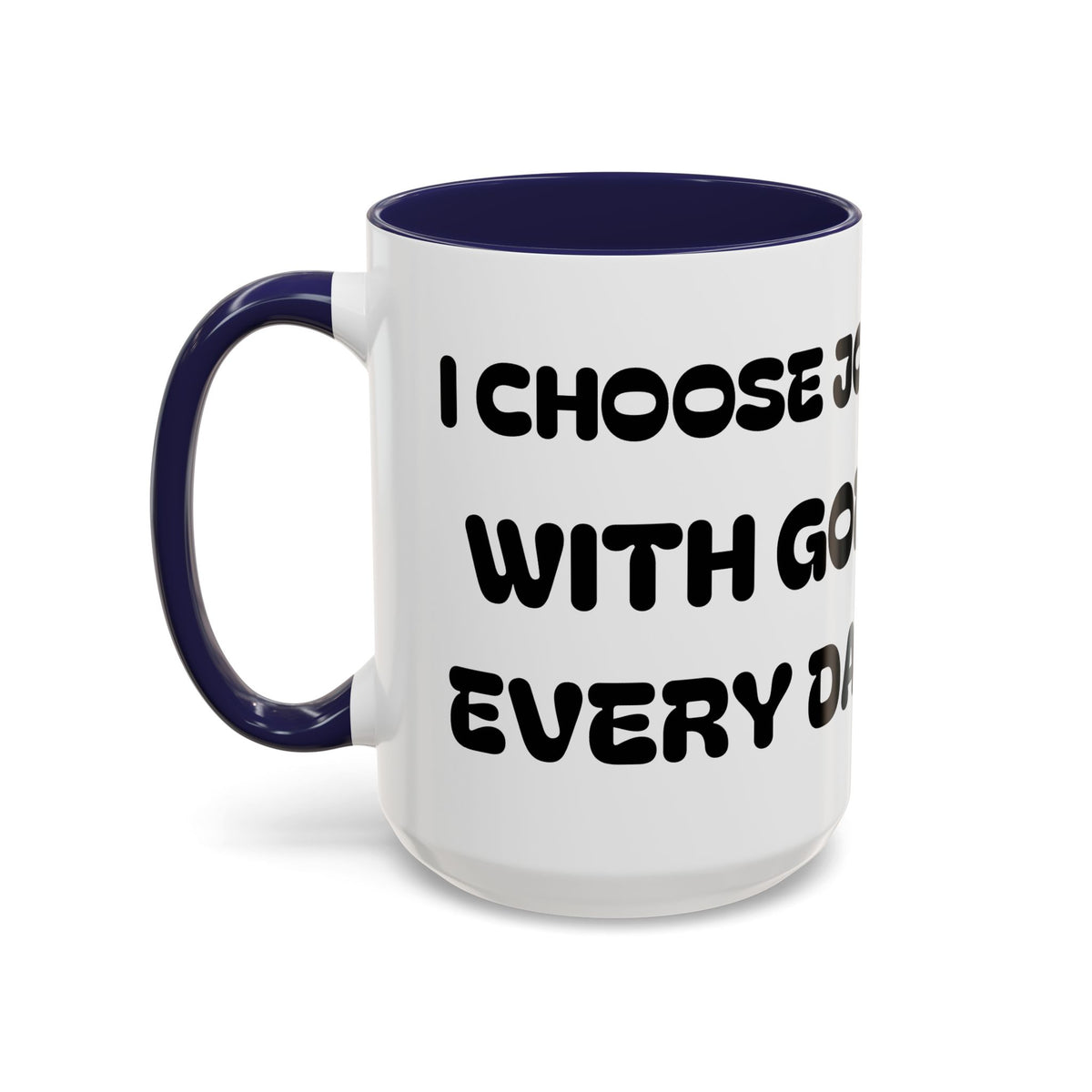 I Choose Joy With God Every Day — Christian Coffee Mug —  Accent Mug (11/15oz)
