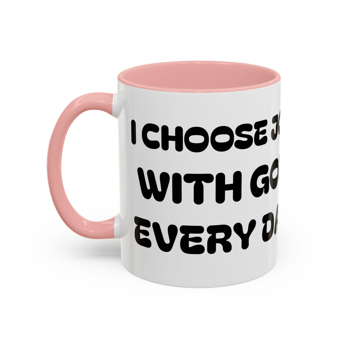 I Choose Joy With God Every Day II — Christian Coffee Mug —  Accent Mug (11/15oz)