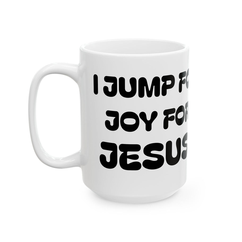 I Jump for Joy For Jesus — Ceramic Mug — Colorful Faith Coffee Cup (11oz & 15oz)