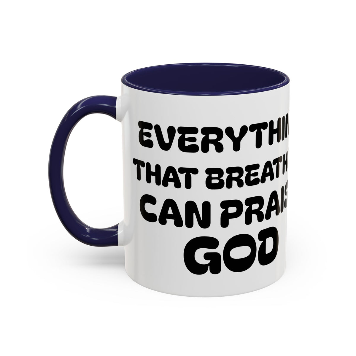 Everything That Breathes Can Praise God — Christian Coffee Mug —  Accent Mug (11/15oz)