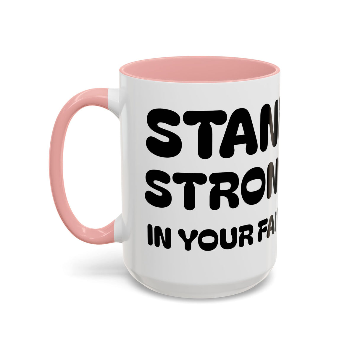 Stand Strong in Your Faith II — Accent Coffee Mug — Inspirational Christian Scripture Gift (11/15 oz)