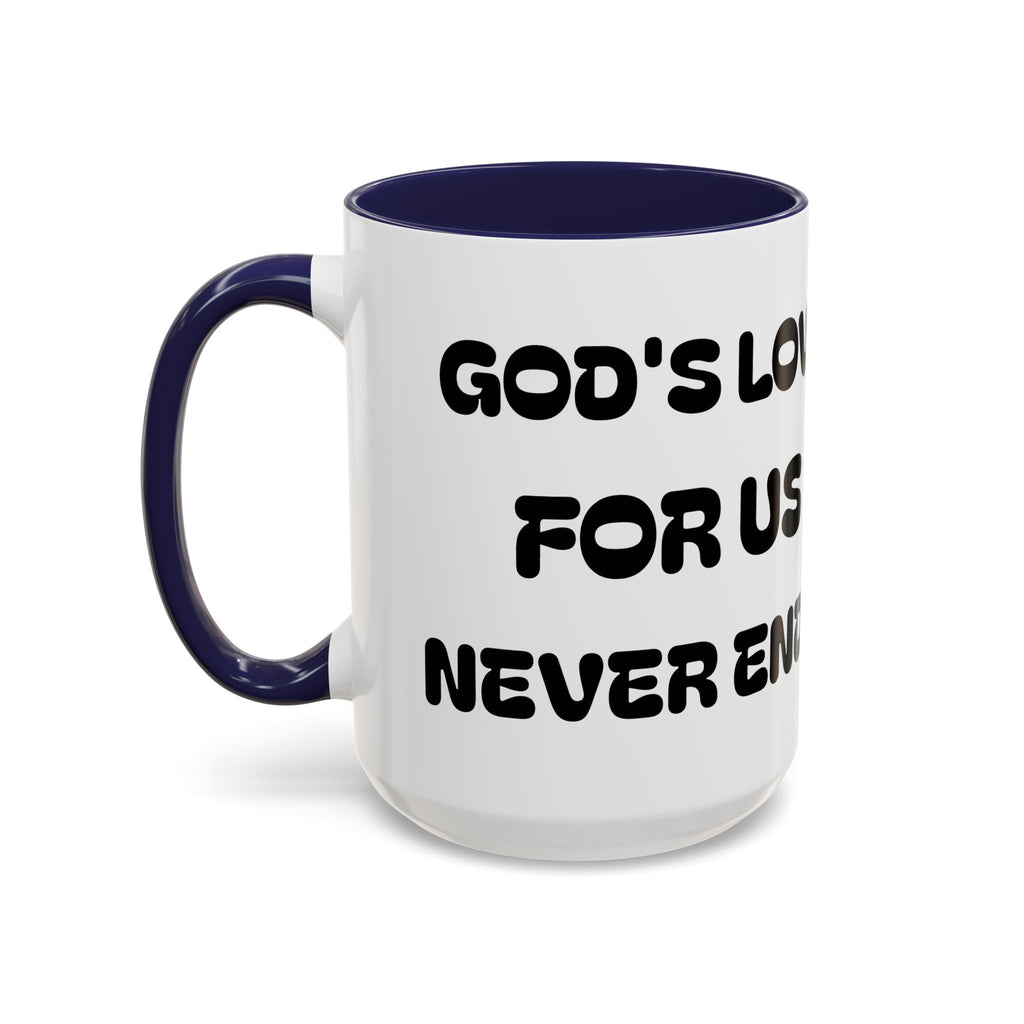 Gods Love For US Never Ends — Inspirational Accent Mug —  (11/15oz)