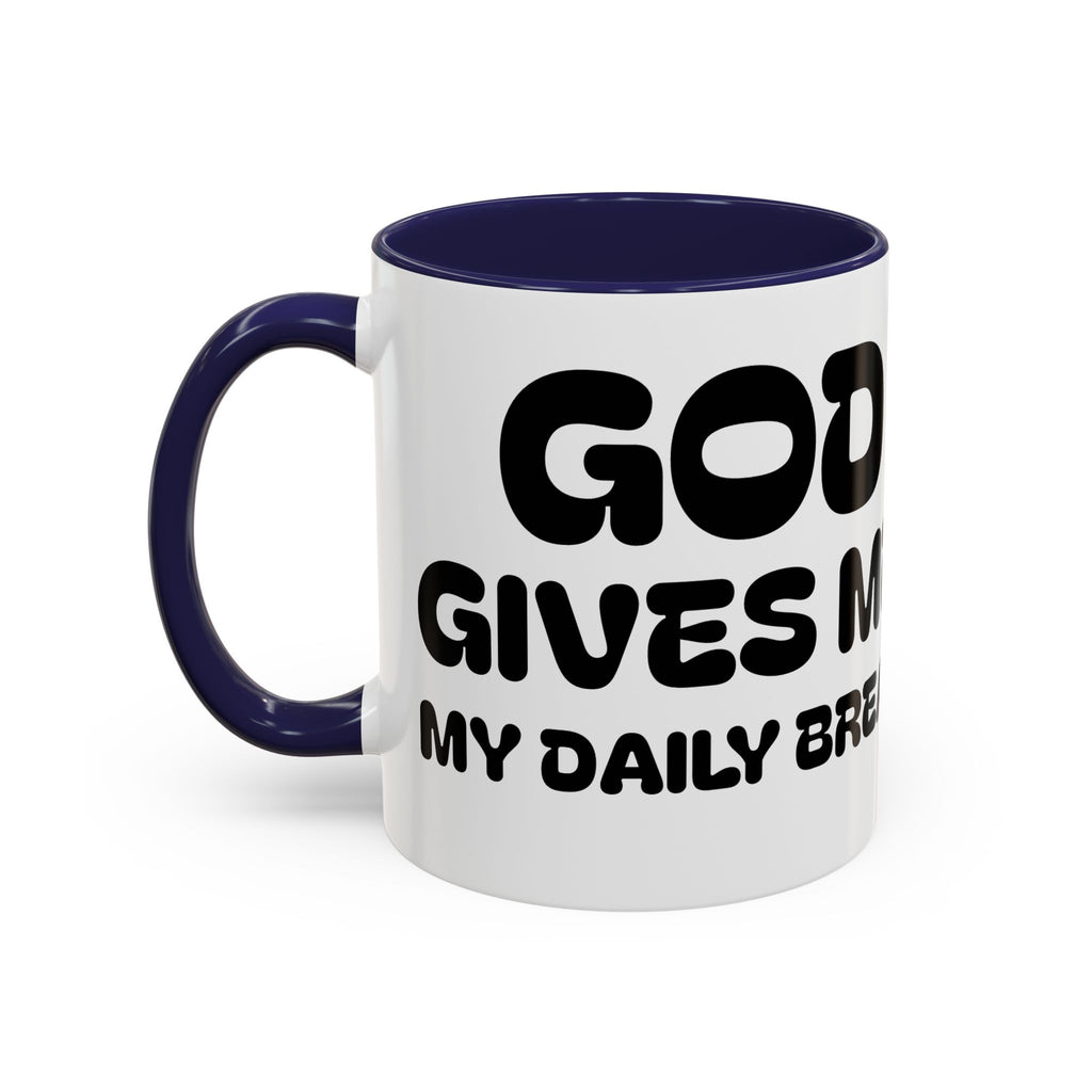 God Gives Me My Daily Bread — Daily Bread Accent Coffee Mug —  Inspirational Christian Mug
