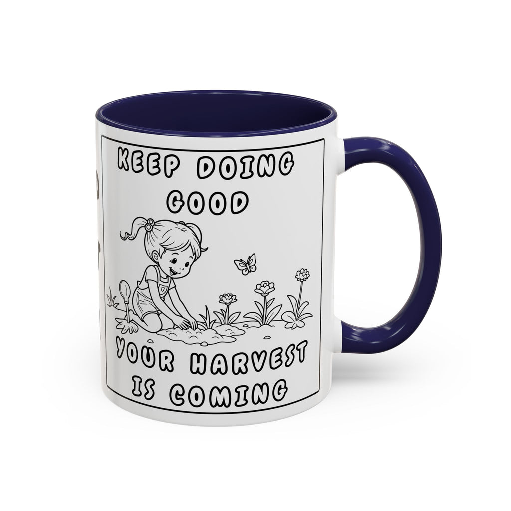 Keep Doing Good  Your Harvest Is On It's Way — Coffee Mug —  Accent Mug