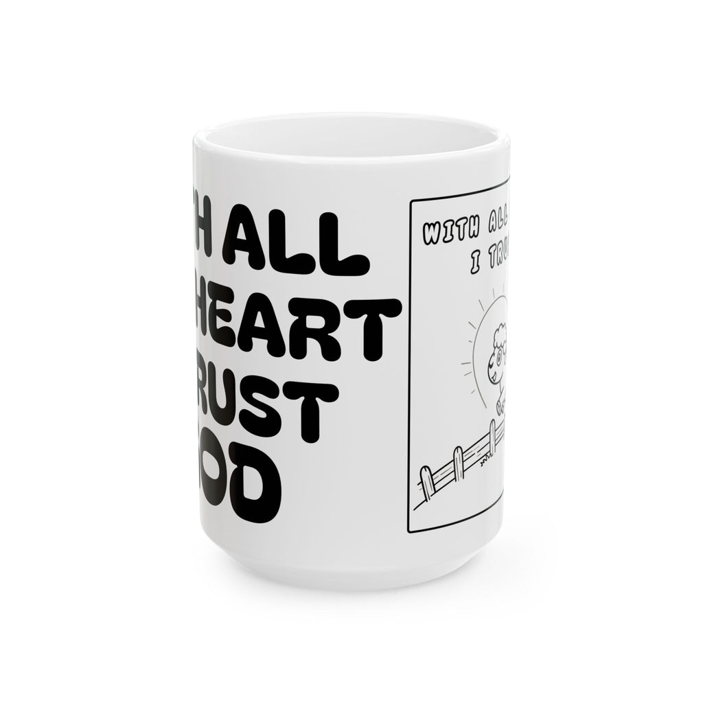 With All My Heart I Trust God —  Ceramic Mug