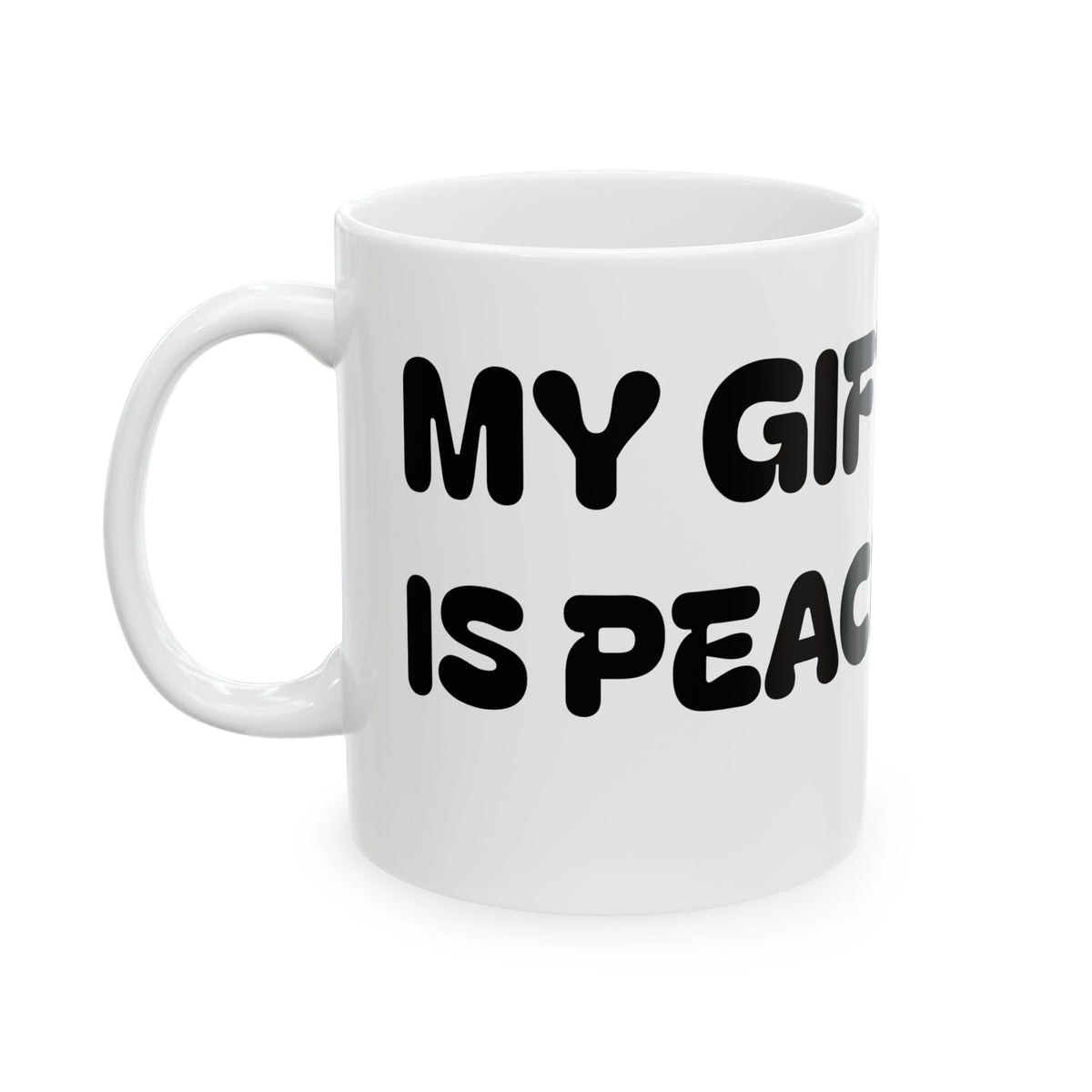 My Gift Is Peace Mug –  Ceramic Coffee Cup (11oz, 15oz)
