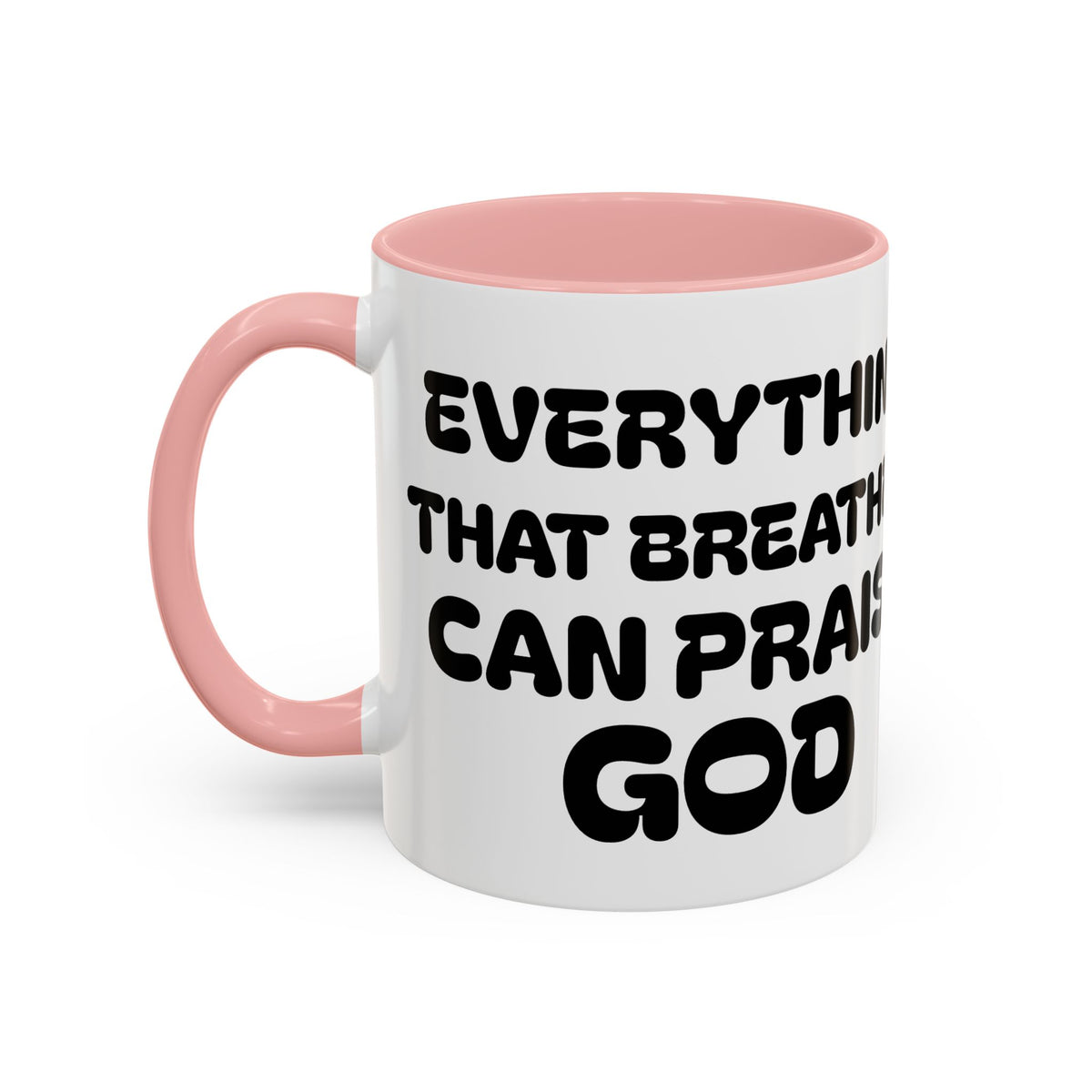 Everything That Breathes Can Praise God — Christian Coffee Mug —  Accent Mug (11/15oz)