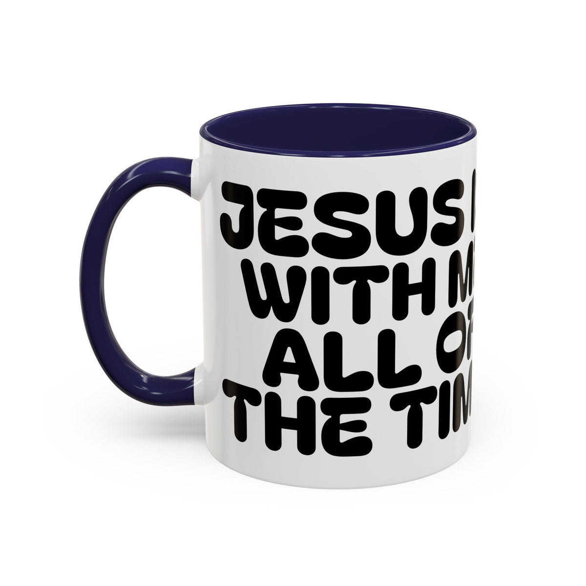 Jesus Is With Me All of the Time — Accent Coffee Mug — Faith-Based Christian Inspirational Mug (11/15oz)