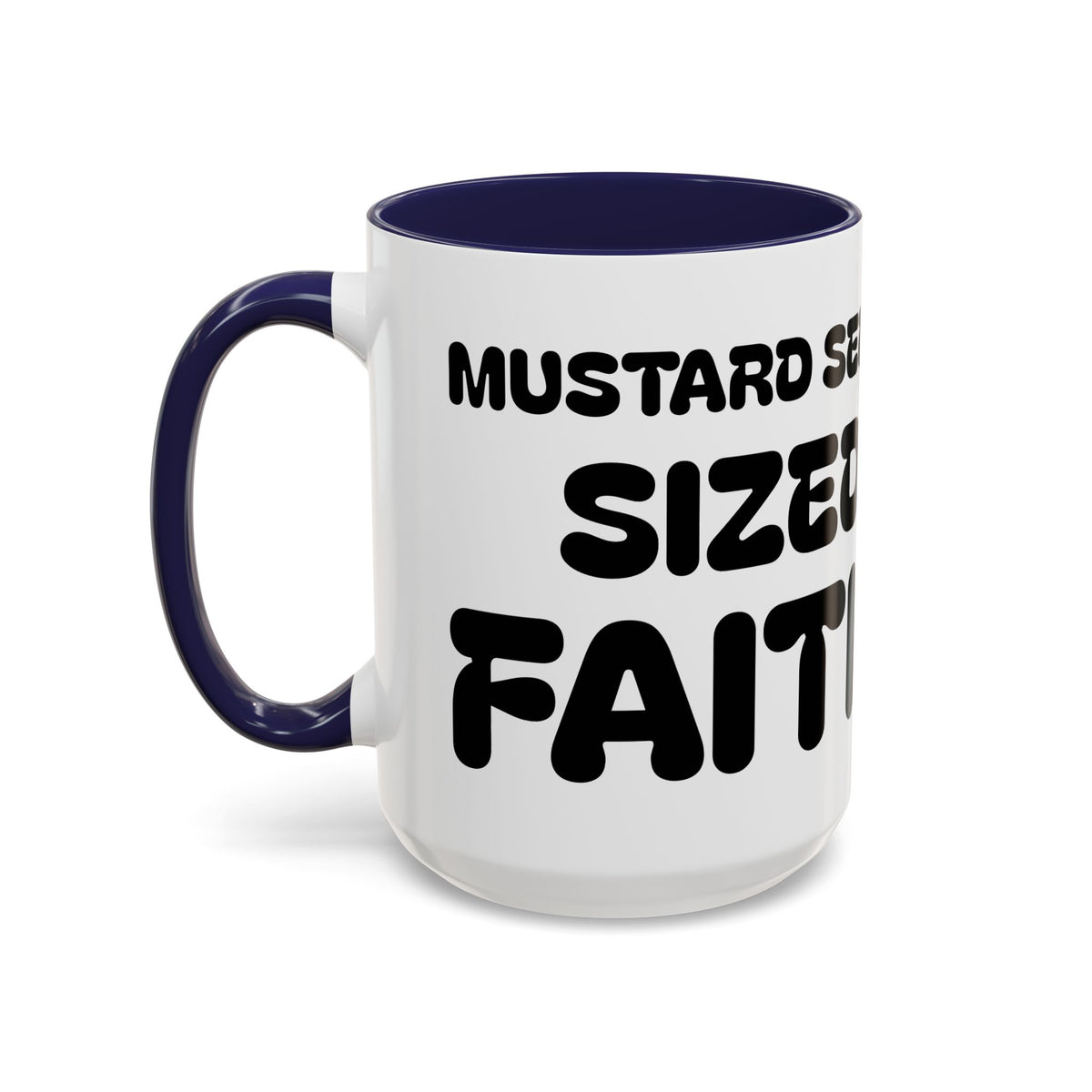 Mustard Seed Sized Faith — Accent Coffee Mug —  Inspirational Christian Mug (11/15oz)