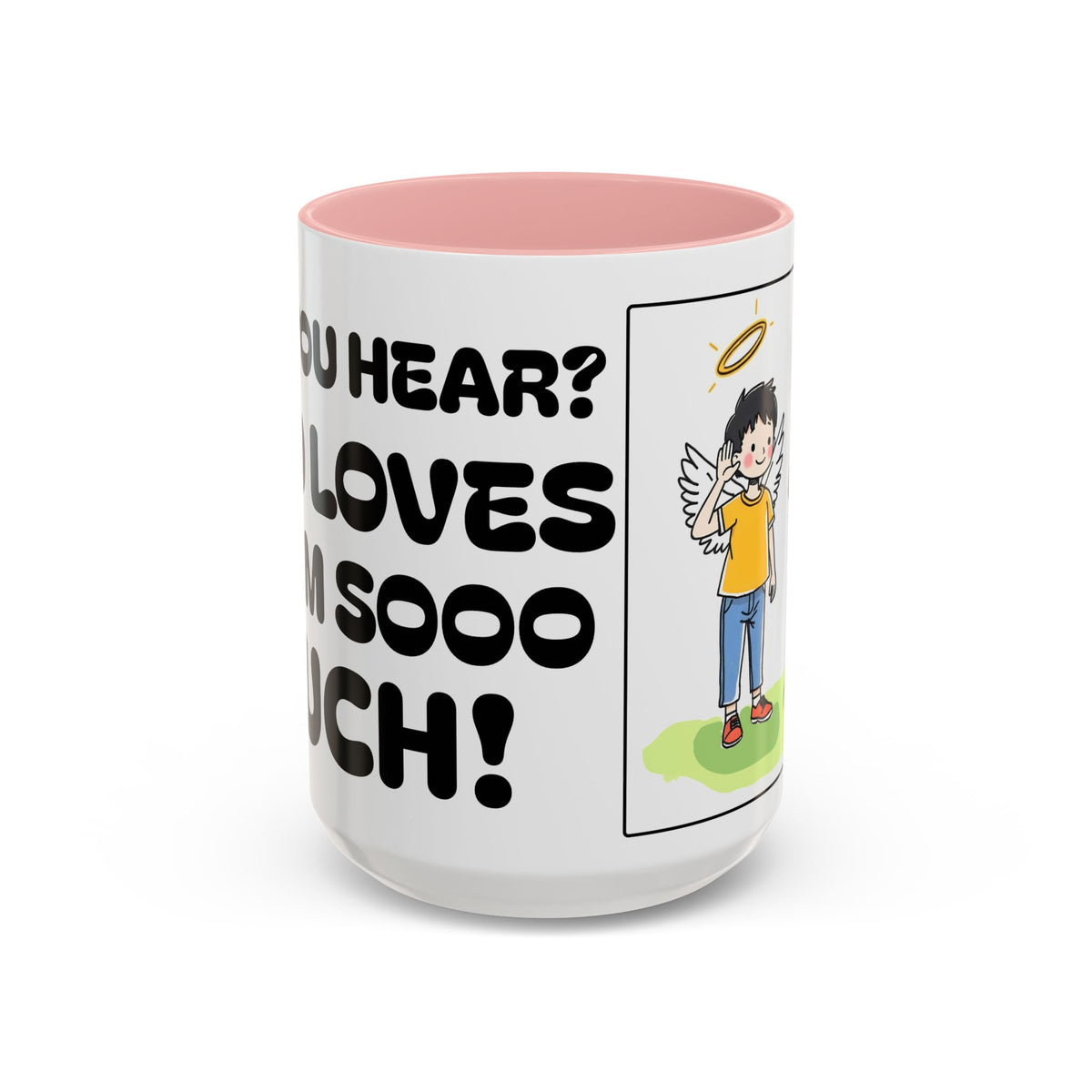Did You Hear? God Loves Them Sooo Much! - Inspirational Coffee Mug