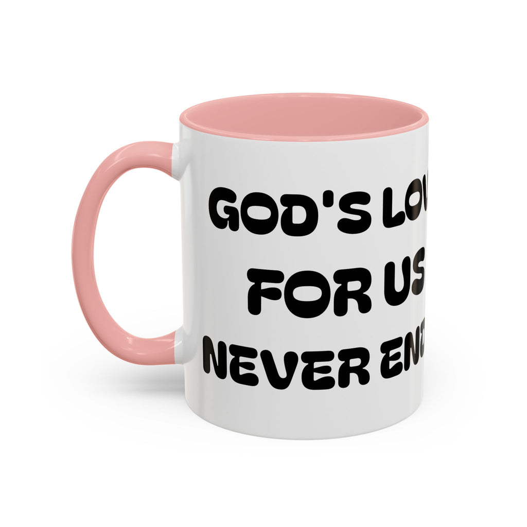 Gods Love For US Never Ends — Inspirational Accent Mug —  (11/15oz)