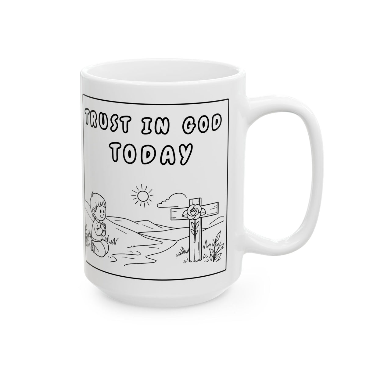 Trust In God Today Ceramic Mug — Inspirational Cartoon Coffee Cup (11oz, 15oz)