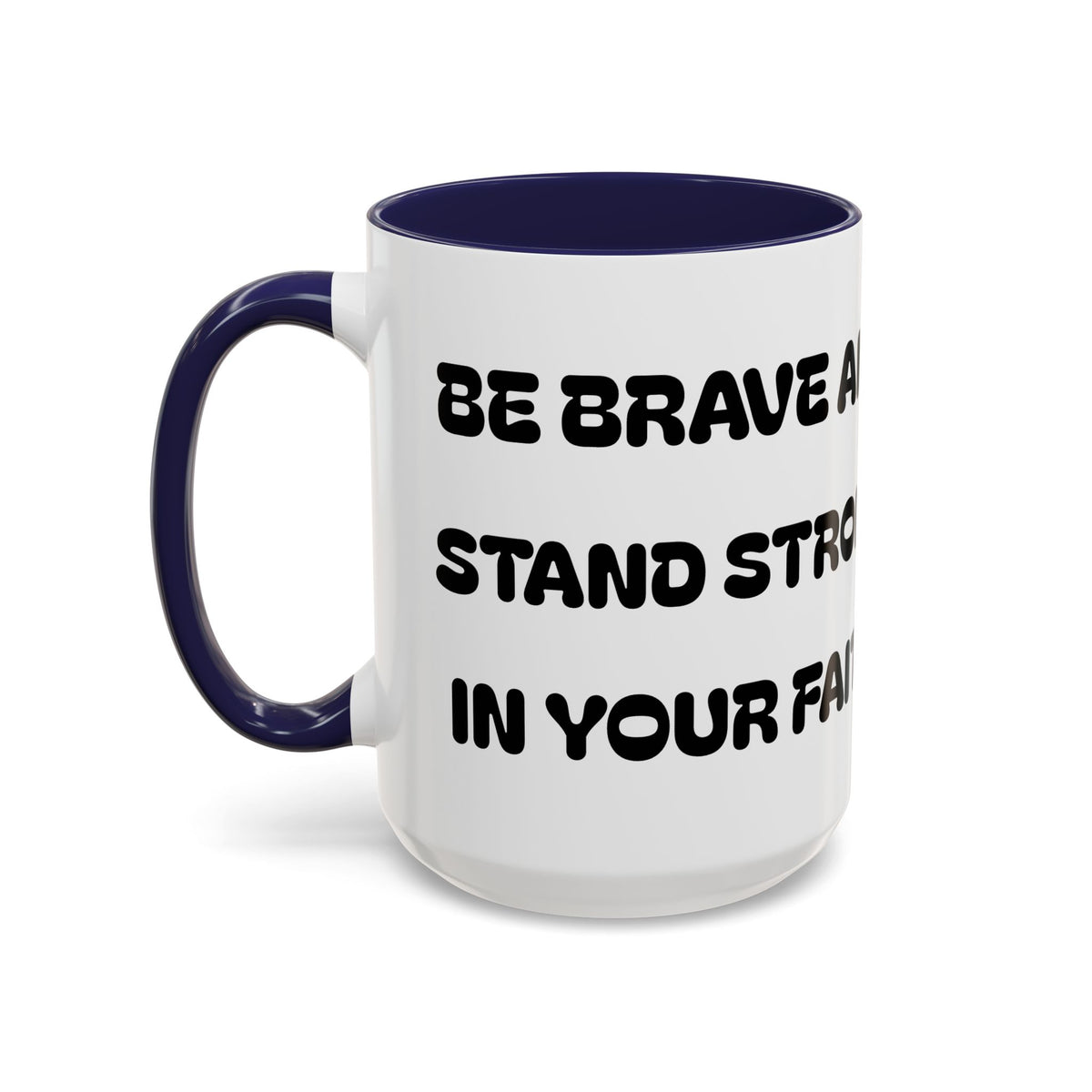 Be Brave and Stand Strong in Your Faith — Accent Coffee Mug