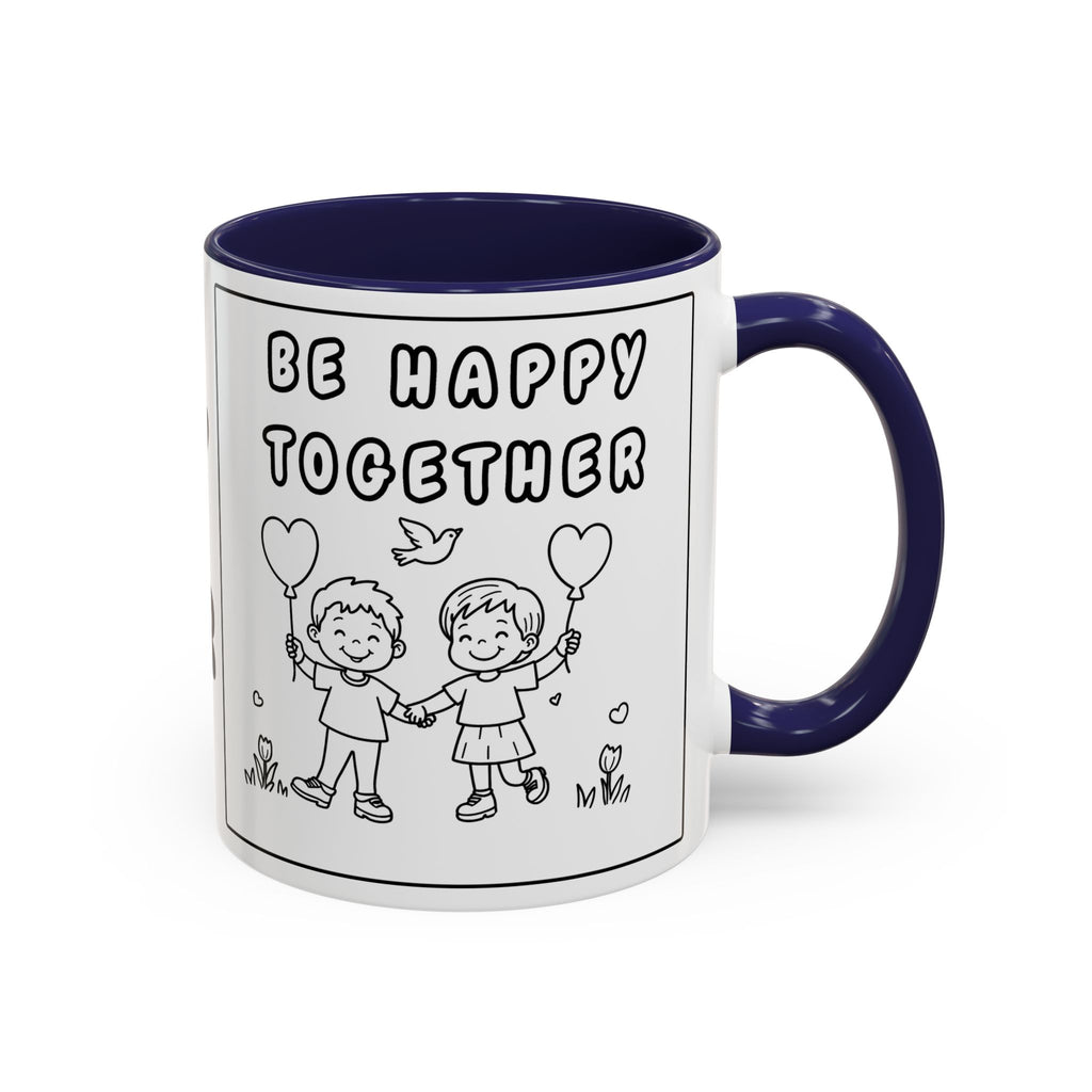 Be Happy Together — Accent Coffee Mug — Cute Friendship/Relationship Gift (11oz, 15oz)